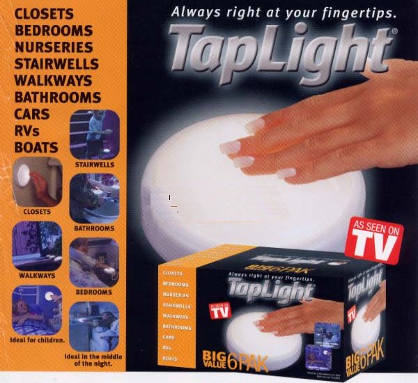 Anyone use one of those Tap Lights? (AS SEEN ON TV!) 3" battery power